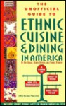 The Unofficial Guide to Ethnic Cuisine and Dining in America - Eve Zibart, Muriel Stevens