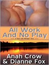 All Work and No Play - Anah Crow, Dianne Fox