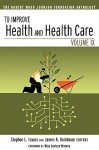 To Improve Health and Health Care, Volume IX (The Robert Wood Johnson Foundation Anthology) - Risa Lavizzo-Mourey, Stephen L. Isaacs