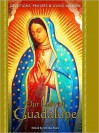 Our Lady of Guadalupe: Devotions, Prayers & Living Wisdom - Mirabai Starr