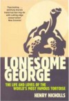 Lonesome George: The Life and Loves of a Conservation Icon - Henry Nicholls