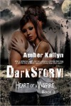 Darkstorm (Heart of a Vampire, Book 3) - Amber Kallyn