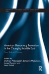 American Democracy Promotion in the Changing Middle East: From Bush to Obama - Shahram Akbarzadeh, James Piscatori, Benjamin MacQueen