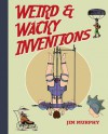 Weird & Wacky Inventions - Jim Murphy