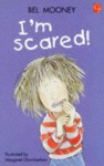 I'm Scared! - Bel Mooney