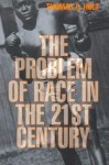 The Problem of Race in the Twenty-First Century - Thomas C. Holt