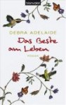 Das Beste Am Leben: Roman - Debra Adelaide, Theda Krohm-Linke