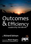 Outcomes & Efficiency: Leadership Handbook - Richard Selwyn, Megan Roberts, Mark Rogers