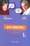 Być rodziną 1, czyli jak budować dobre życie swoje i swoich dzieci - Jacek Bomba, Dorota Terakowska