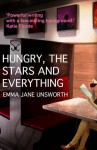 Hungry, the Stars, and Everything - Emma Jane Unsworth