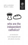 Who Are The Independent Catholics? - John P. Plummer, John R. Mabry