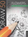 Draw 50 Flowers, Trees And Other Plants - Lee J. Ames