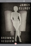 Brown's Requiem - James Ellroy