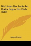 Die Lieder der Luecke im Codex Regius der Edda - Andreas Heusler