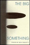 The Big Something - Ron Padgett