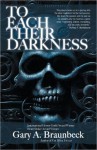 To Each Their Darkness - Gary A. Braunbeck