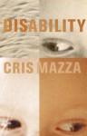 Disability: A Novella - Cris Mazza