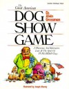 The Great American Dog Show Game - Alvin Grossman, William Watson Denlinger, R. Annabel Rathman