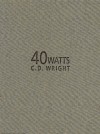 40 Watts - C.D. Wright