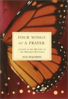 Four Wings and a Prayer: Caught in the Mystery of the Monarch Butterfly - Sue Halpern