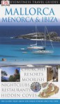 Mallorca, Menorca, Ibiza (Dk Eyewitness Travel Guide) - John Gill