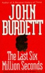 The Last Six Million Seconds - John Burdett