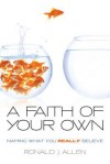 A Faith of Your Own: Naming What You Really Believe - Ronald J. Allen