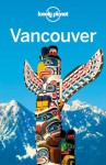 Lonely Planet Vancouver (Travel Guide) - Lonely Planet, John Lee