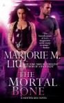 The Mortal Bone - Marjorie M. Liu