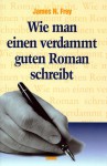 Wie man einen verdammt guten Roman schreibt (#1) - James N. Frey