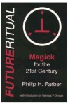 FUTURERITUAL: Magick for the 21st Century - Philip H. Farber, Genesis P-Orridge