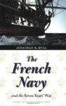 The French Navy and the Seven Years' War - Jonathan R. Dull