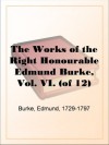 The Works of the Right Honourable Edmund Burke, Vol. 06 (of 12) - Edmund Burke