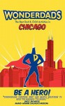 Wonderdads Chicago: The Best Dad/Child Activities, Restaurants, Sporting Events & Unique Adventures for Chicago Dads - Kent McDill, WonderDads