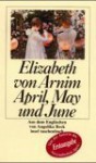 April, May und June - Elizabeth von Arnim