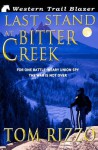 Last Stand at Bitter Creek - Tom Rizzo