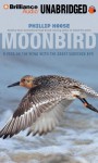 Moonbird: A Year on the Wind with the Great Survivor B95 - Phillip M. Hoose