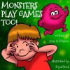 Monsters Play Games Too (Ben and Mish Mash Lessons in Life) - Josie K Malone, SugarSnail