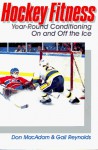 Hockey Fitness: Year Round Conditioning On And Off The Ice - Don Macadam, Don MacAdams