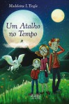 Um Atalho no Tempo - Madeleine L'Engle, Susana Serrão