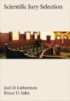 Scientific Jury Selection (Law and Public Policy: Psychology and the Social Sciences) - Joel D. Lieberman, Bruce D. Sales