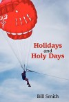 Holidays and Holy Days - Bill Smith