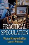 Practical Speculation - Victor Niederhoffer, Laurel Kenner