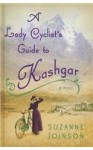 A Lady Cyclist's Guide to Kashgar - Suzanne Joinson