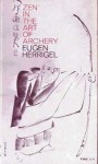 Zen in the Art of Archery - Eugen Herrigel, R.F.C. Hull, D.T. Suzuki