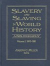 Slavery and Slaving in World History: A Bibliography - Joseph C. Miller