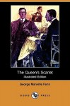 The Queen's Scarlet (Illustrated Edition) (Dodo Press) - George Manville Fenn