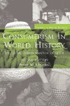 Consumerism in World History: The Global Transformation of Desire (Themes in World History) - Peter N. Stearns