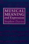 Musical Meaning and Expression - Stephen Davies