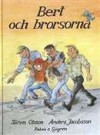 Bert och brorsorna - Sören Olsson, Anders Jacobsson, Sonja Härdin